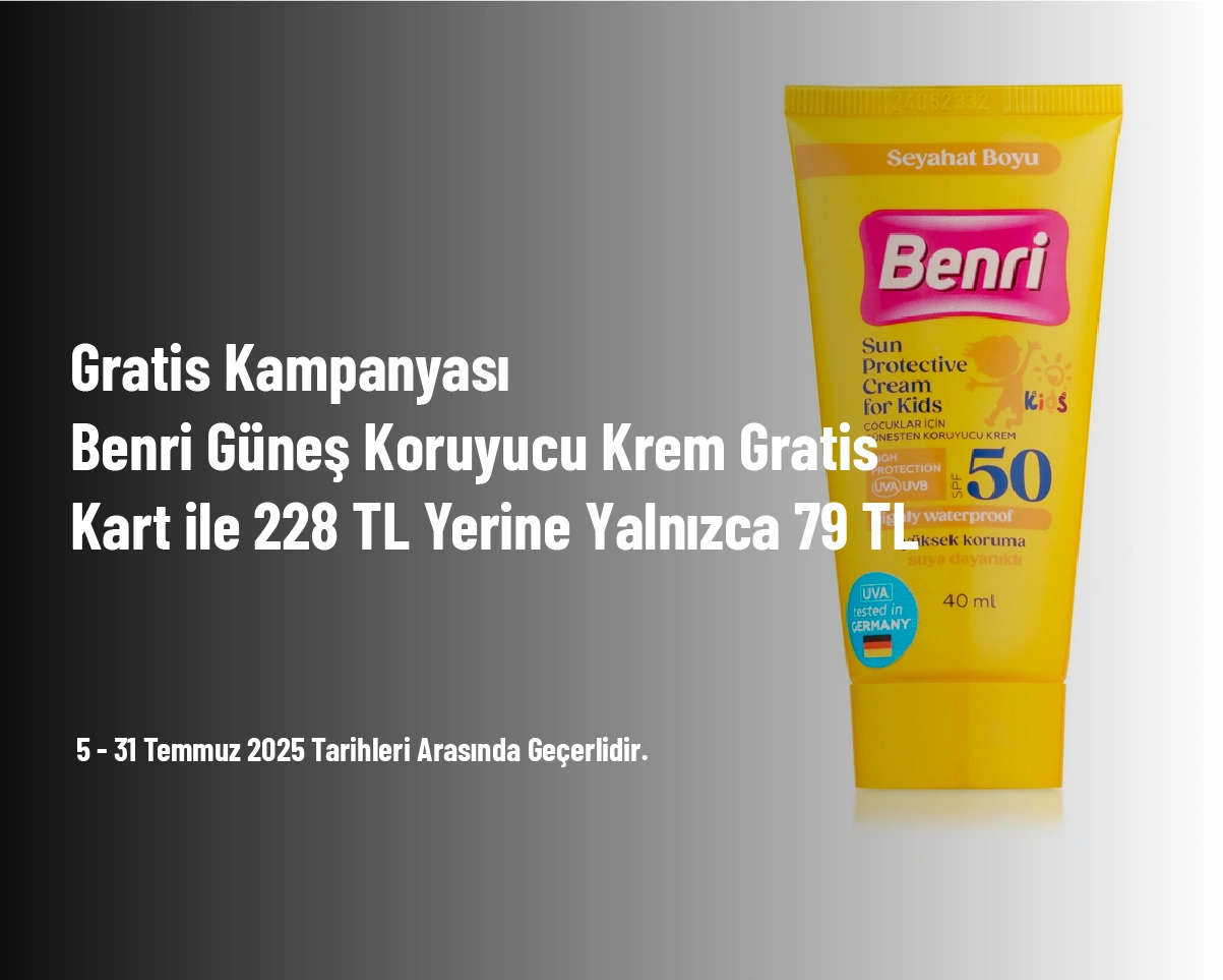 Gratis Kampanyası - Benri Güneş Koruyucu Krem Gratis Kart ile 228 TL Yerine Yalnızca 79 TL Gratis Kampanyası - Benri Güneş Koruyucu Krem Gratis Kart ile 228 TL Yerine Yalnızca 79 TL