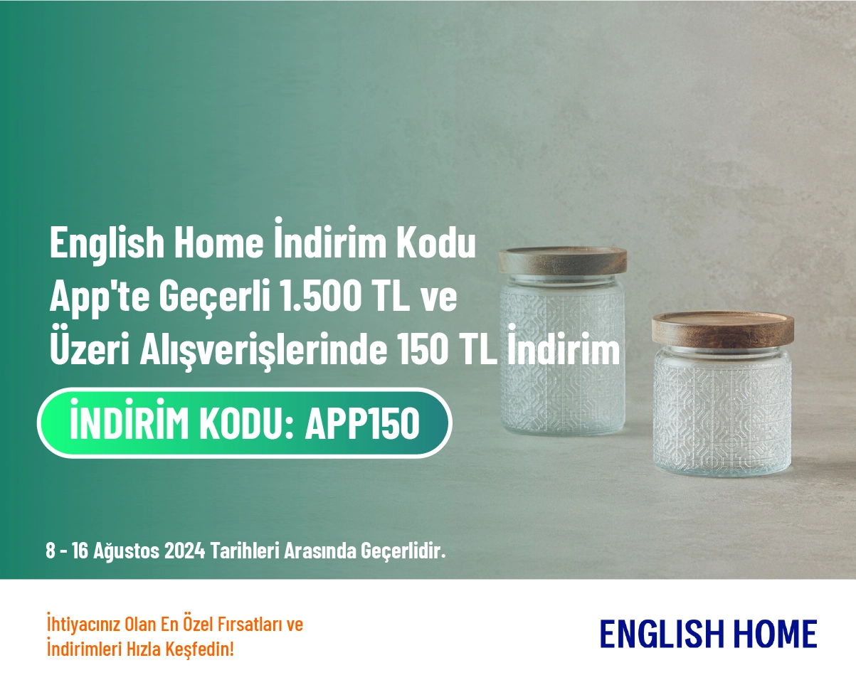 English Home İndirim Kodu - App'te Geçerli 1.500 TL ve Üzeri Alışverişlerinde 150 TL İndirim