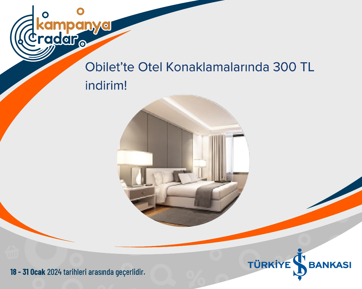 Türkiye İş Bankası Obilet’te Otel Konaklamalarında 300 TL indirim!