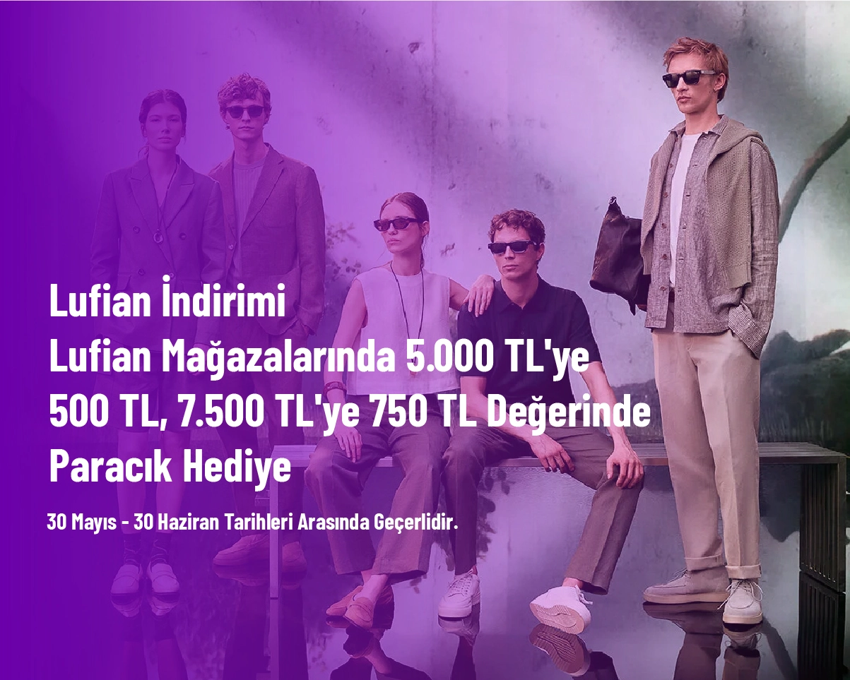 Lufian İndirimi - Lufian Mağazalarında 5.000 TL'ye 500 TL, 7.500 TL'ye 750 TL Değerinde Paracık Hediye Lufian İndirimi - Lufian Mağazalarında 5.000 TL'ye 500 TL, 7.500 TL'ye 750 TL Değerinde Paracık Hediye