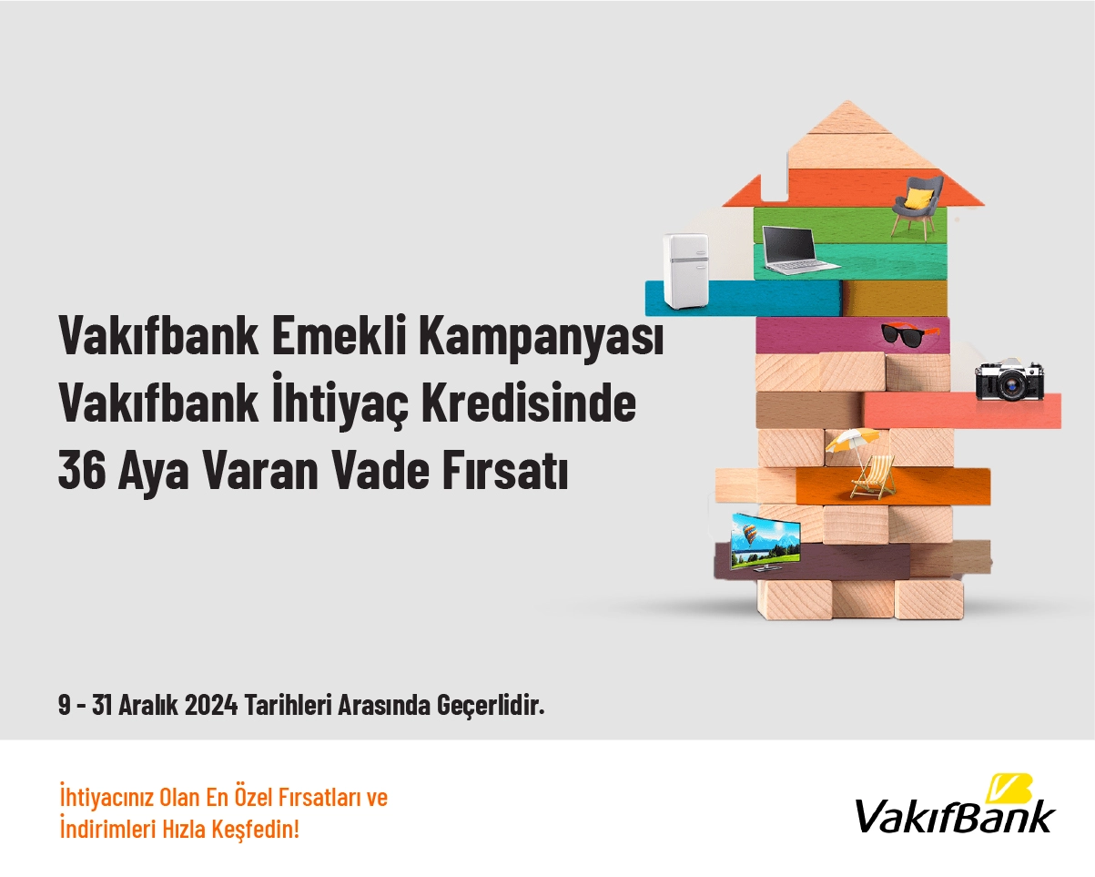 Vakıfbank Emekli Kampanyası - Vakıfbank İhtiyaç Kredisinde 36 Aya Varan Vade Fırsatı