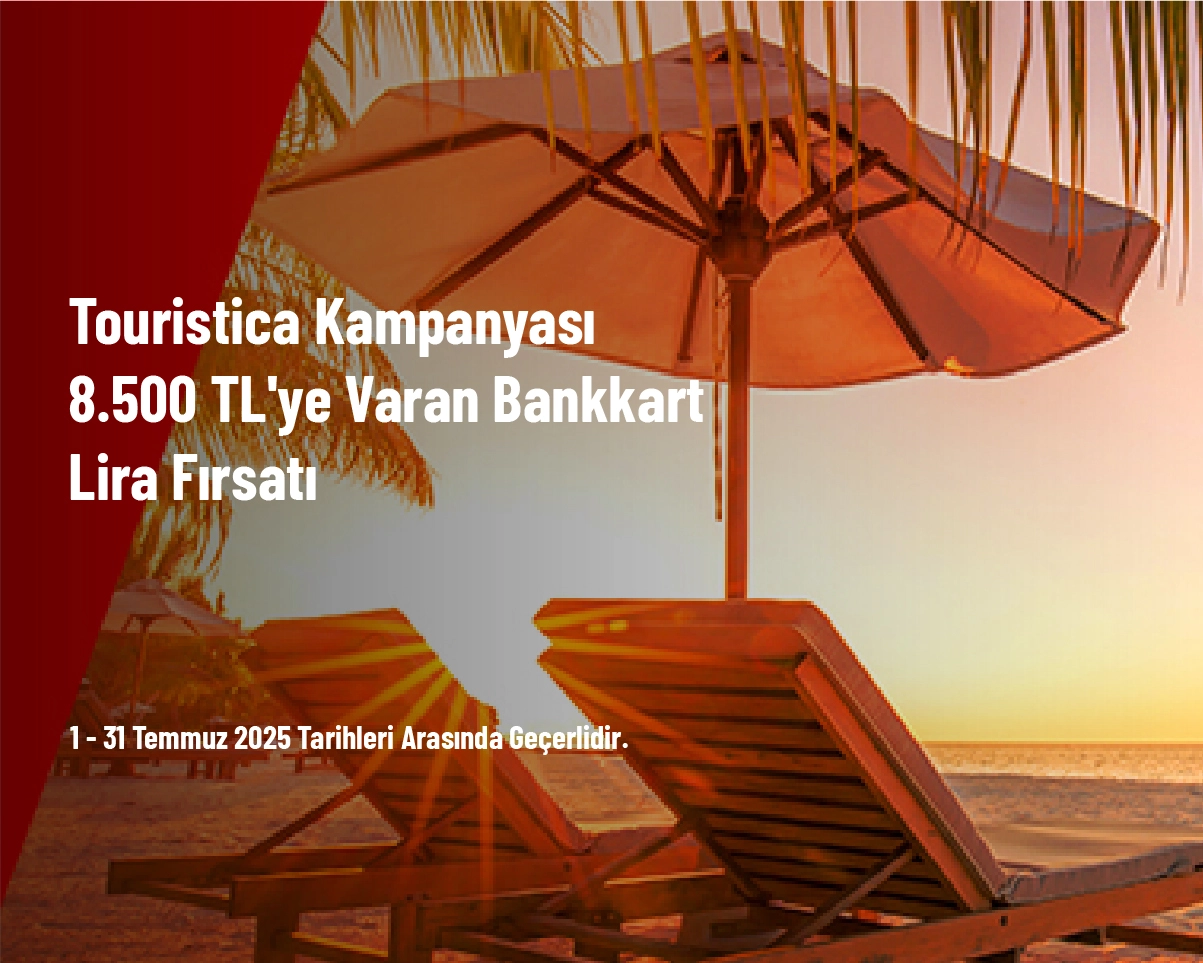 Touristica Kampanyası - 8.500 TL'ye Varan Bankkart Lira Fırsatı Touristica Kampanyası - 8.500 TL'ye Varan Bankkart Lira Fırsatı