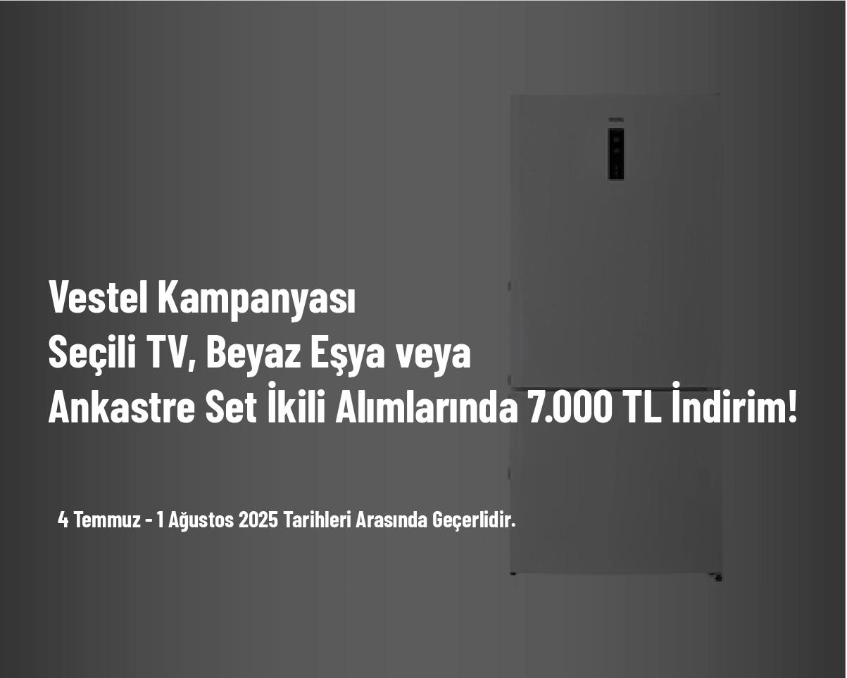 Vestel Kampanyası - Seçili TV, Beyaz Eşya veya Ankastre Set İkili Alımlarında 7.000 TL İndirim! Vestel Kampanyası - Seçili TV, Beyaz Eşya veya Ankastre Set İkili Alımlarında 7.000 TL İndirim!