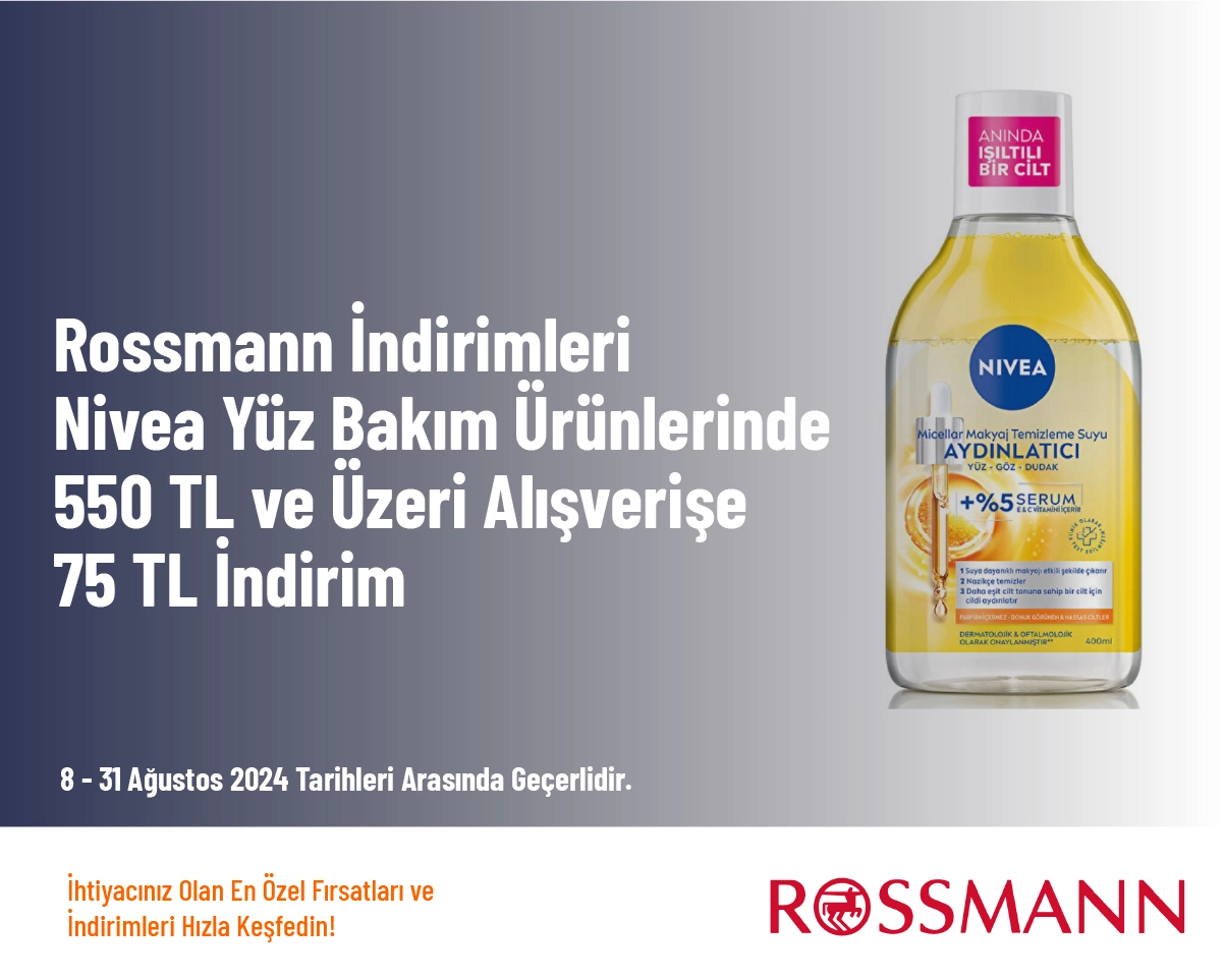 Rossmann İndirimleri - Nivea Yüz Bakım Ürünlerinde 550 TL ve Üzeri Alışverişe 75 TL İndirim