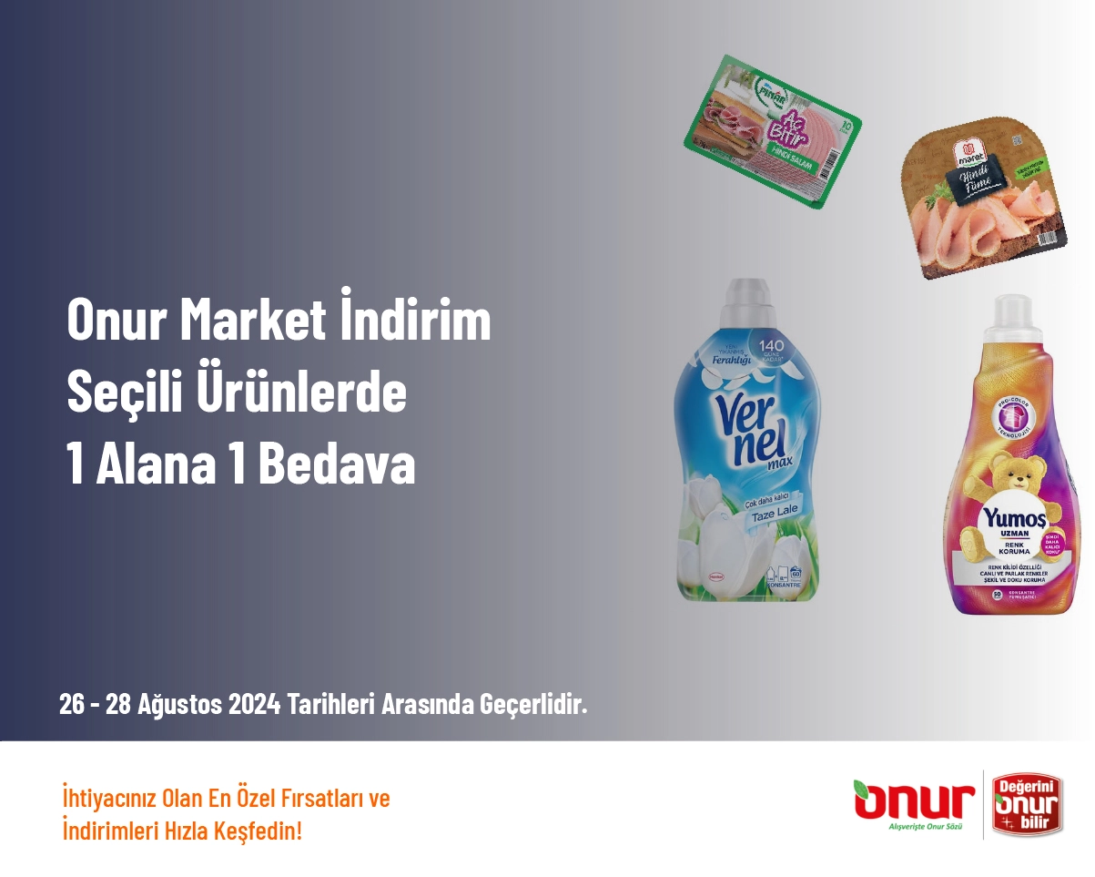 Onur Market İndirim - Seçili Ürünlerde 1 Alana 1 Bedava