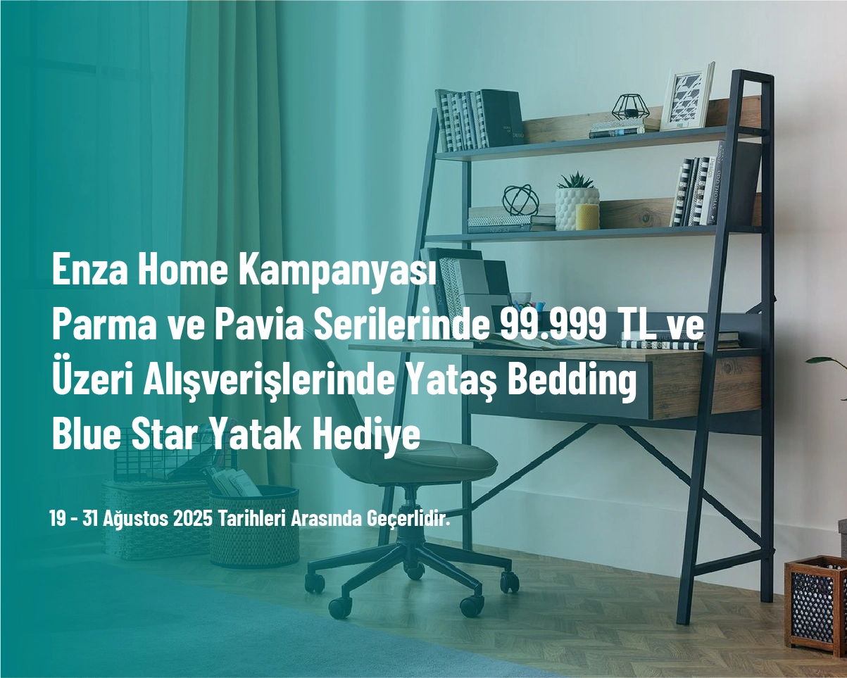 Enza Home Kampanyası - Parma ve Pavia Serilerinde 99.999 TL ve Üzeri Alışverişlerinde Yataş Bedding Blue Star Yatak Hediye Enza Home Kampanyası - Parma ve Pavia Serilerinde 99.999 TL ve Üzeri Alışverişlerinde Yataş Bedding Blue Star Yatak Hediye