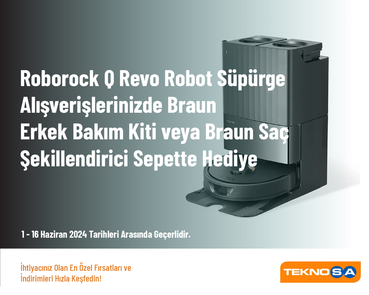 Roborock Q Revo Robot Süpürge Alışverişlerinizde Braun Erkek Bakım Kiti veya Braun Saç Şekillendirici Sepette Hediye