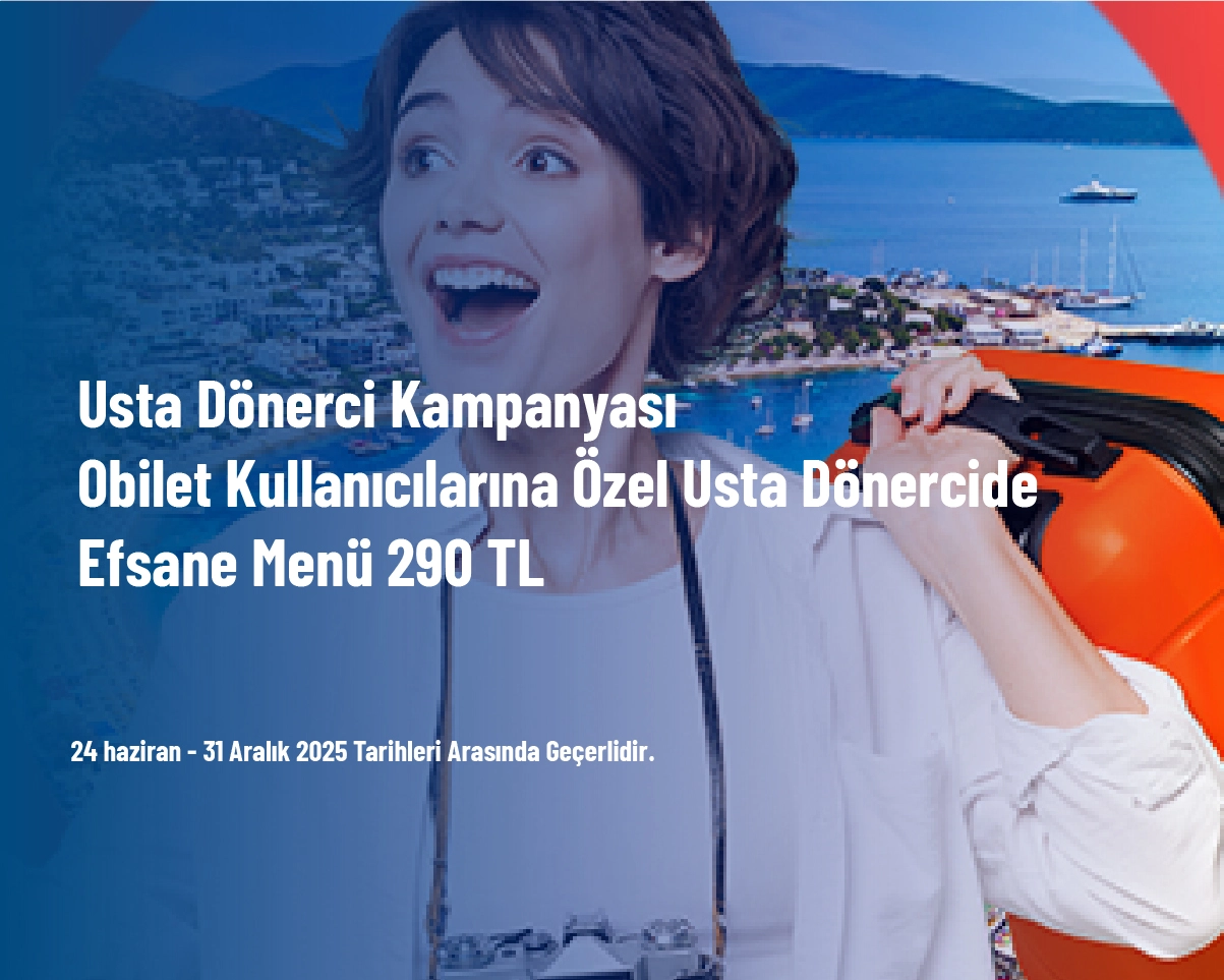 Usta Dönerci Kampanyası - Obilet Kullanıcılarına Özel Usta Dönercide Efsane Menü 290 TL Usta Dönerci Kampanyası - Obilet Kullanıcılarına Özel Usta Dönercide Efsane Menü 290 TL