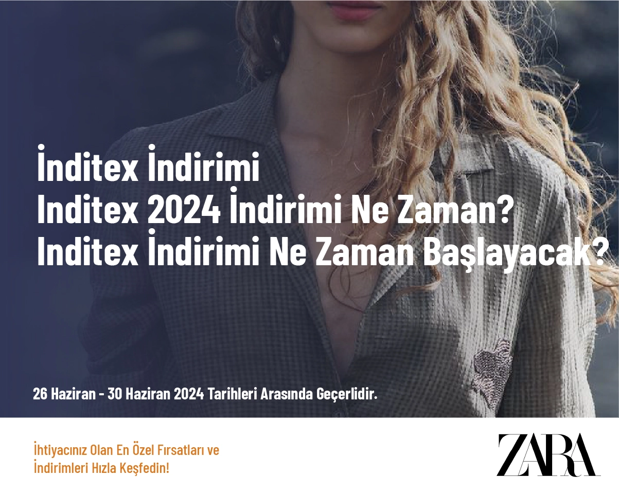 İnditex İndirimi - Inditex 2024 İndi̇ri̇mi̇ Ne Zaman? - Inditex İndirimi Ne Zaman Başlayacak?