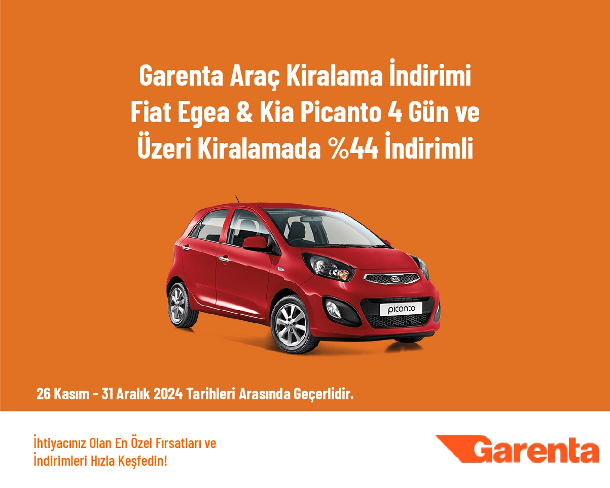 Garenta Araç Kiralama İndirimi - Fiat Egea & Kia Picanto 4 Gün ve Üzeri Kiralamada %44 İndirimli