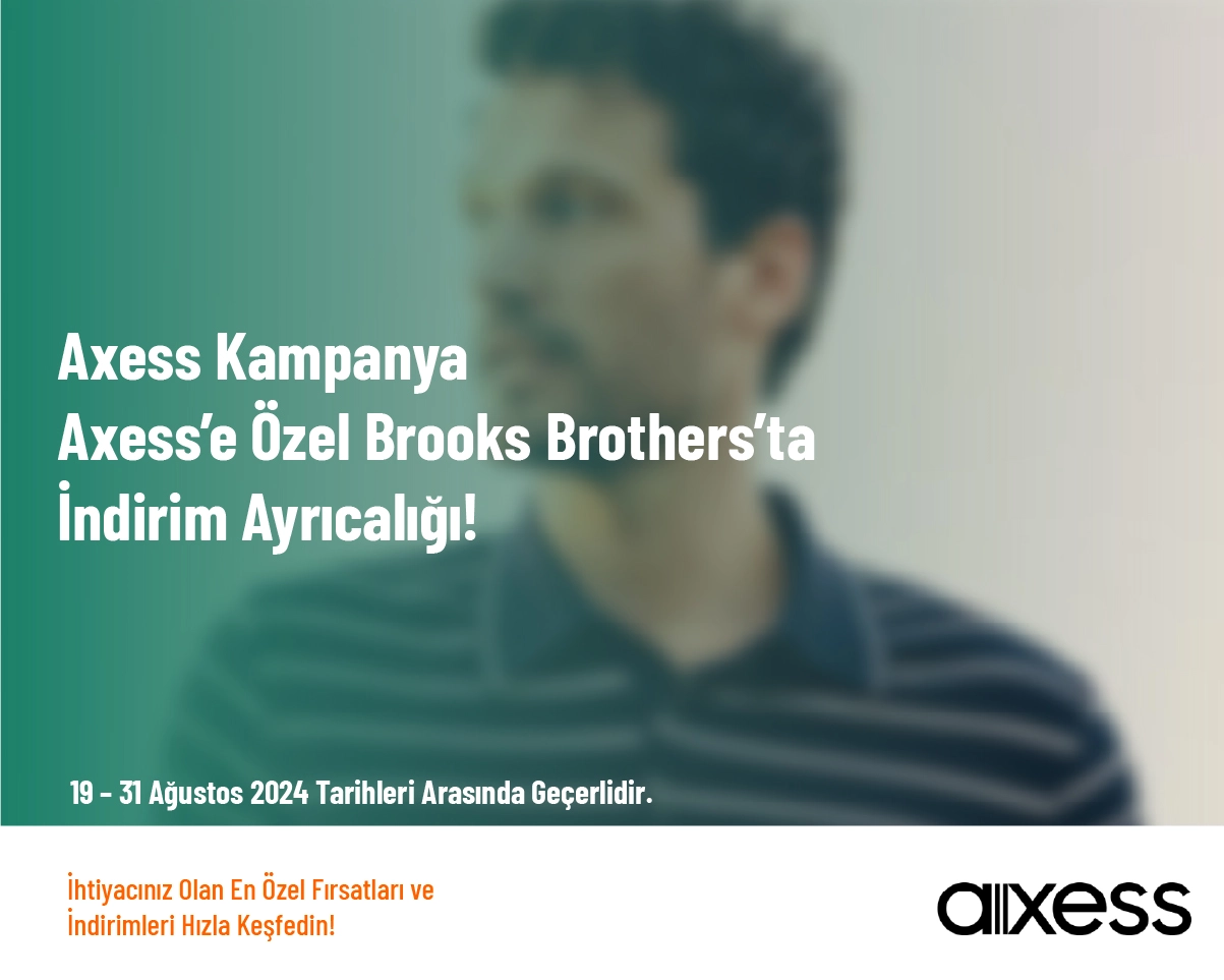 Axess Kampanya - Axess’e Özel Brooks Brothers’ta İndirim Ayrıcalığı!