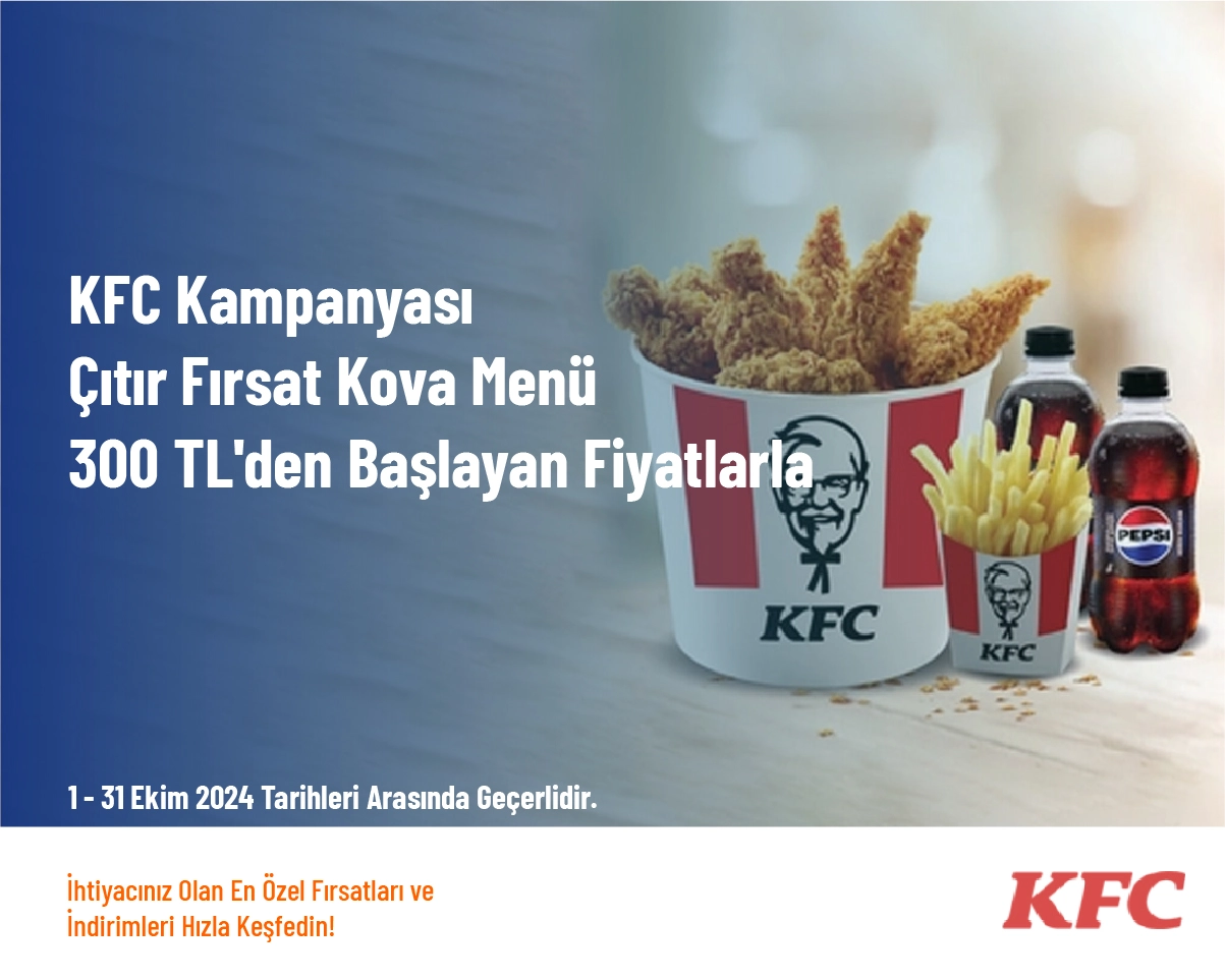 KFC Kampanyası - Çıtır Fırsat Kova Menü 300 TL'den Başlayan Fiyatlarla