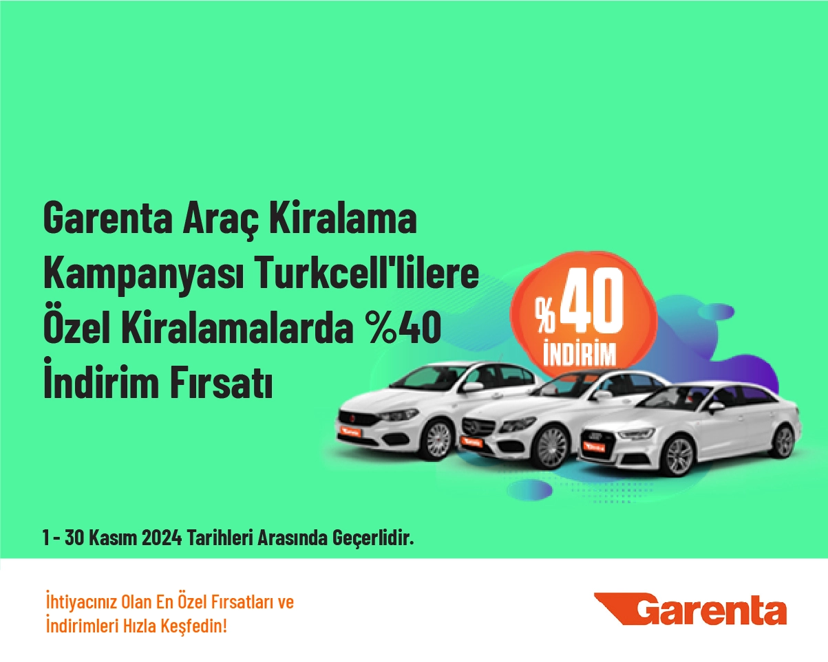 Garenta Araç Kiralama Kampanyası - Turkcell'lilere Özel Kiralamalarda %40 İndirim Fırsatı