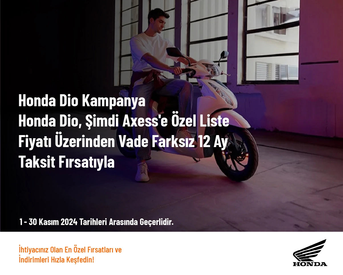 Honda Dio Kampanya - Honda Dio, Şimdi Axess'e Özel Liste Fiyatı Üzerinden Vade Farksız 12 Ay Taksit Fırsatıyla