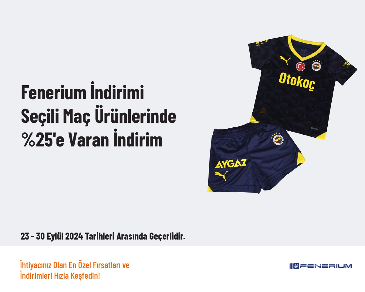 Fenerium İndirimi - Seçili Maç Ürünlerinde %25'e Varan İndirim