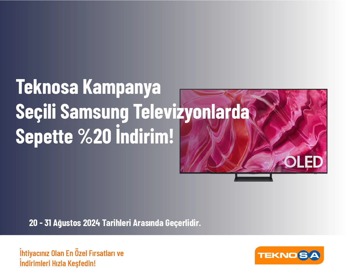 Teknosa Kampanya - Seçili Samsung Televizyonlarda Sepette %20 İndirim!