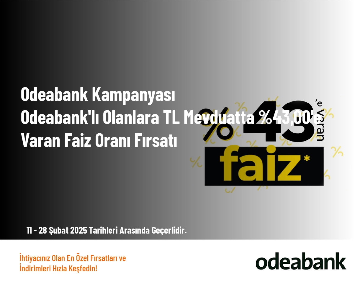 Odeabank Kampanyası - Odeabank'lı Olanlara TL Mevduatta %43,00'e Varan Faiz Oranı Fırsatı