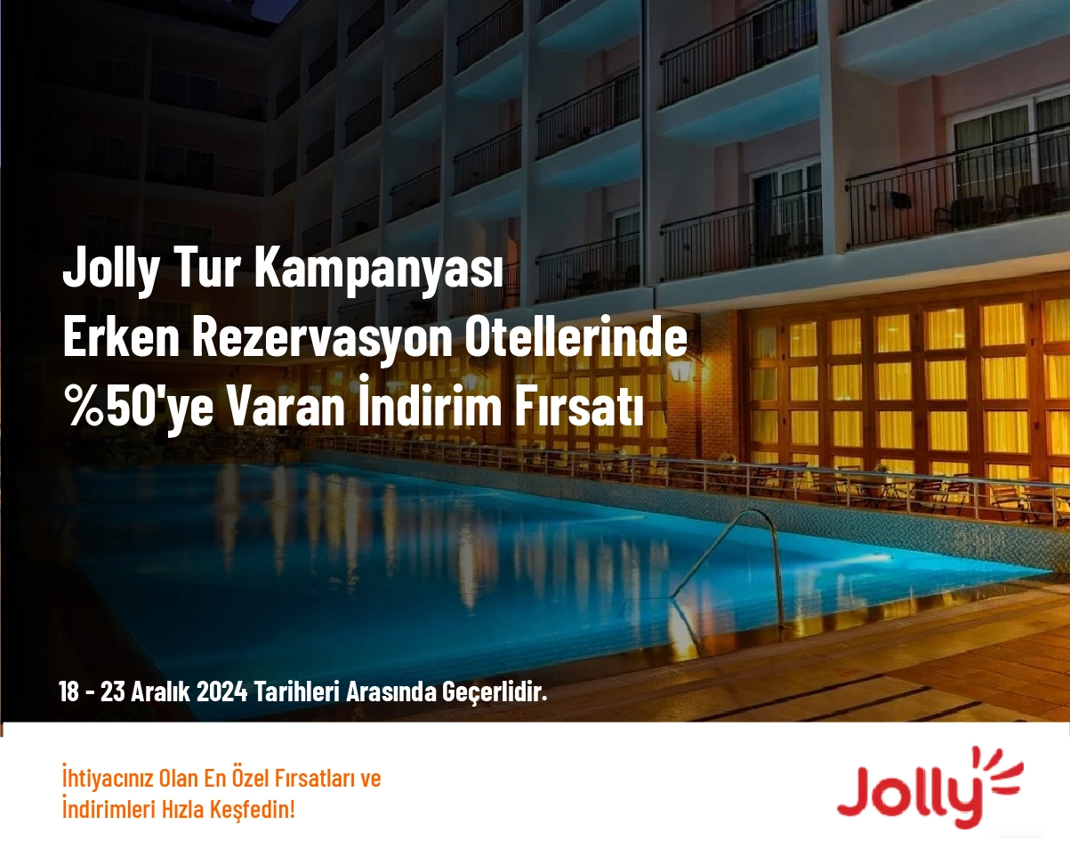 Jolly Tur Kampanyası - Erken Rezervasyon Otellerinde %50'ye Varan İndirim Fırsatı