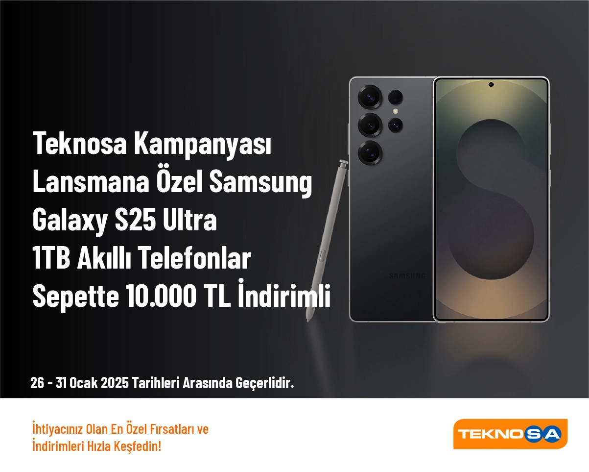 Teknosa Kampanyası - Lansmana Özel Samsung Galaxy S25 Ultra 1TB Akıllı Telefonlar Sepette 10.000 TL İndirimli