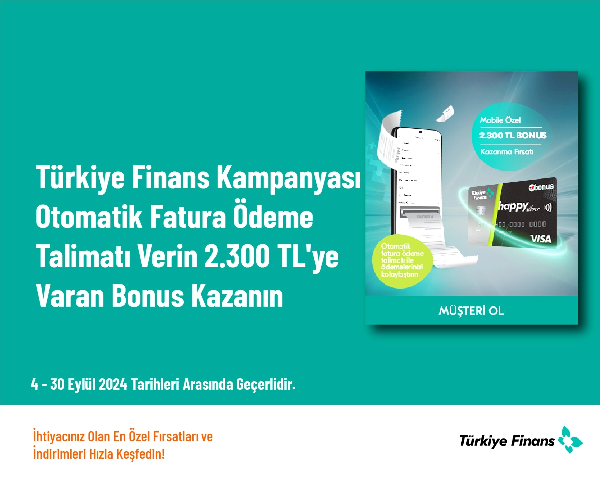 Türkiye Finans Kampanyası - Otomatik Fatura Ödeme Talimatı Verin 2.300 TL'ye Varan Bonus Kazanın