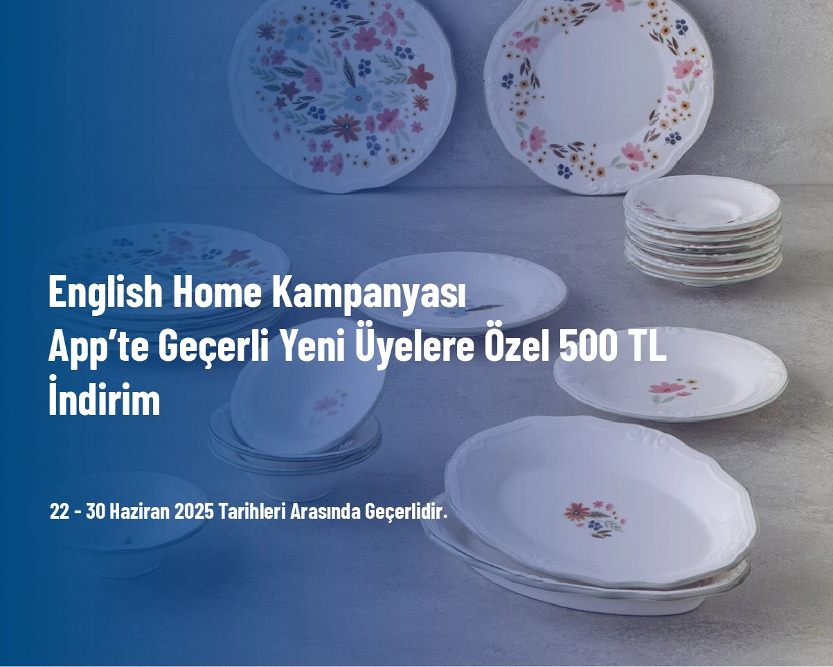 English Home Kampanyası - App’te Geçerli Yeni Üyelere Özel 500 TL İndirim English Home Kampanyası - App’te Geçerli Yeni Üyelere Özel 500 TL İndirim