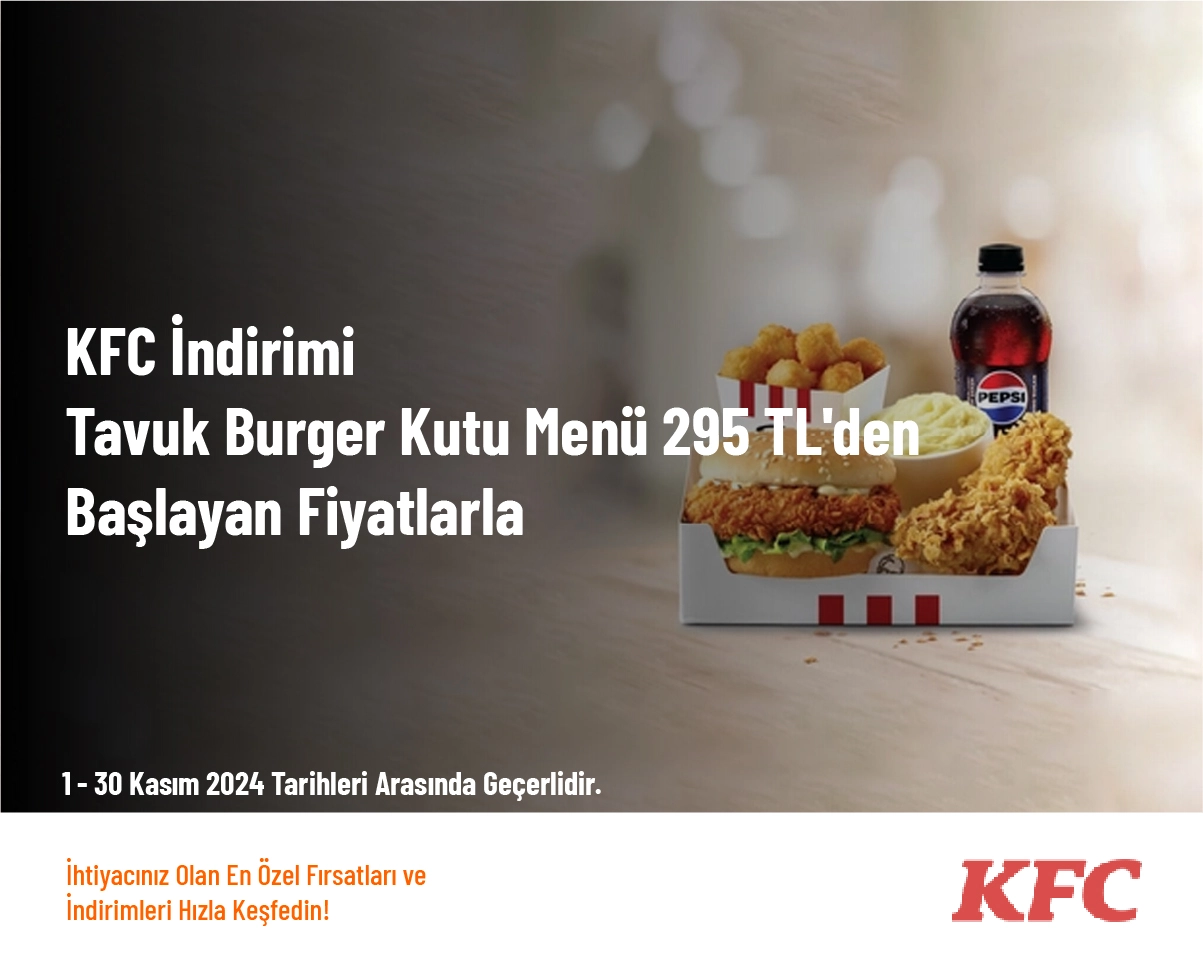 KFC İndirimi - Tavuk Burger Kutu Menü 295 TL'den Başlayan Fiyatlarla