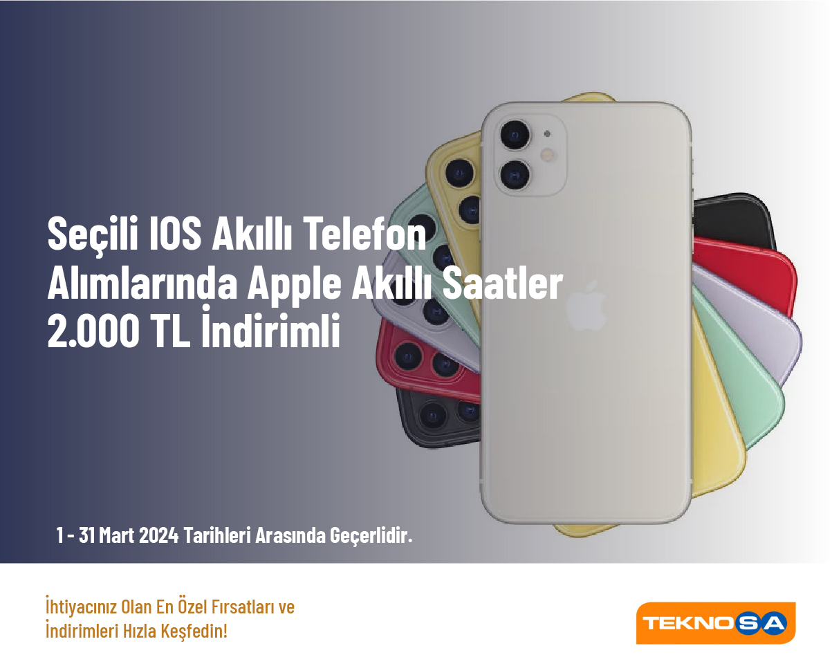 Seçili iOS Akıllı Telefon Alımlarında Apple Akıllı Saatler 2.000 TL İndirimli