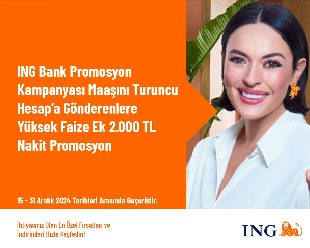 ING Bank Promosyon Kampanyası - Maaşını Turuncu Hesap’a Gönderenlere Yüksek Faize Ek 2.000 TL Nakit Promosyon