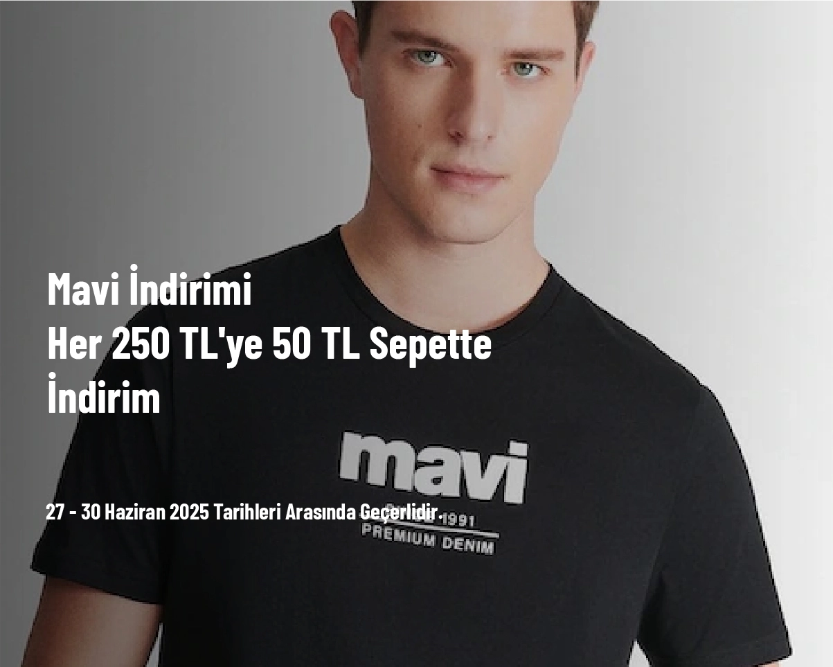 Mavi İndirimi - Her 250 TL'ye 50 TL Sepette İndirim Mavi İndirimi - Her 250 TL'ye 50 TL Sepette İndirim