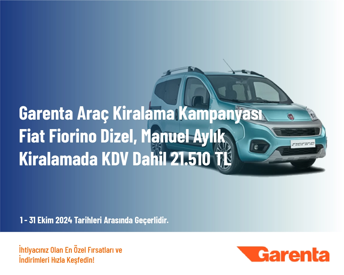 Garenta Araç Kiralama Kampanyası - Fiat Fiorino Dizel, Manuel Aylık Kiralamada KDV Dahil 21.510 TL