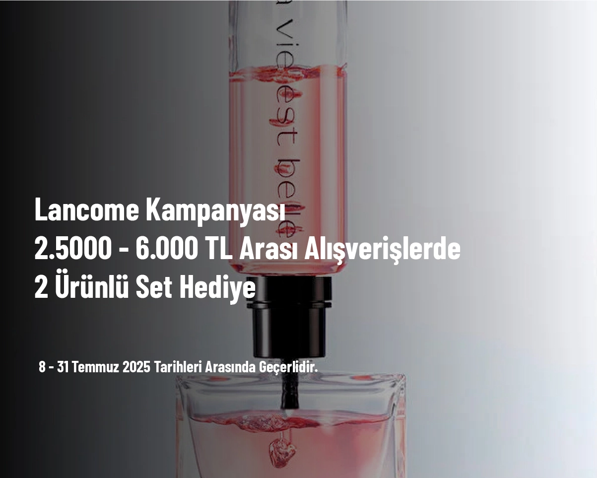 Lancome Kampanyası - 2.5000 - 6.000 TL Arası Alışverişlerde 2 Ürünlü Set Hediye Lancome Kampanyası - 2.5000 - 6.000 TL Arası Alışverişlerde 2 Ürünlü Set Hediye