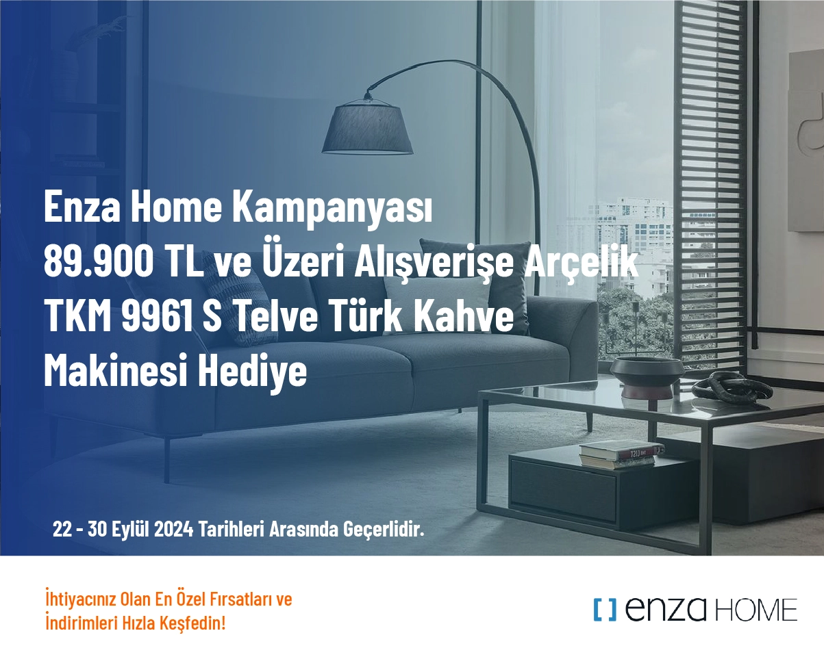 Enza Home Kampanyası - 89.900 TL ve Üzeri Alışverişe Arçelik TKM 9961 S Telve Türk Kahve Makinesi Hediye