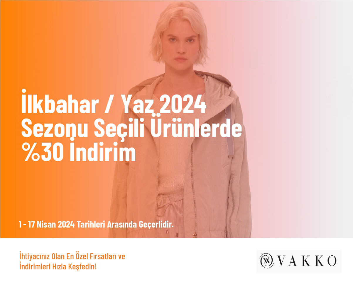 İlkbahar / Yaz 2024 Sezonu Seçili Ürünlerde %30 İndirim