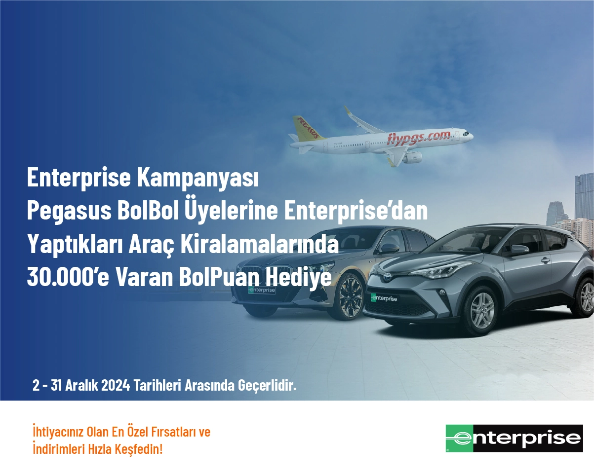 Enterprise Kampanyası - Pegasus BolBol Üyelerine Enterprise’dan Yaptıkları Araç Kiralamalarında 30.000’e Varan BolPuan Hediye