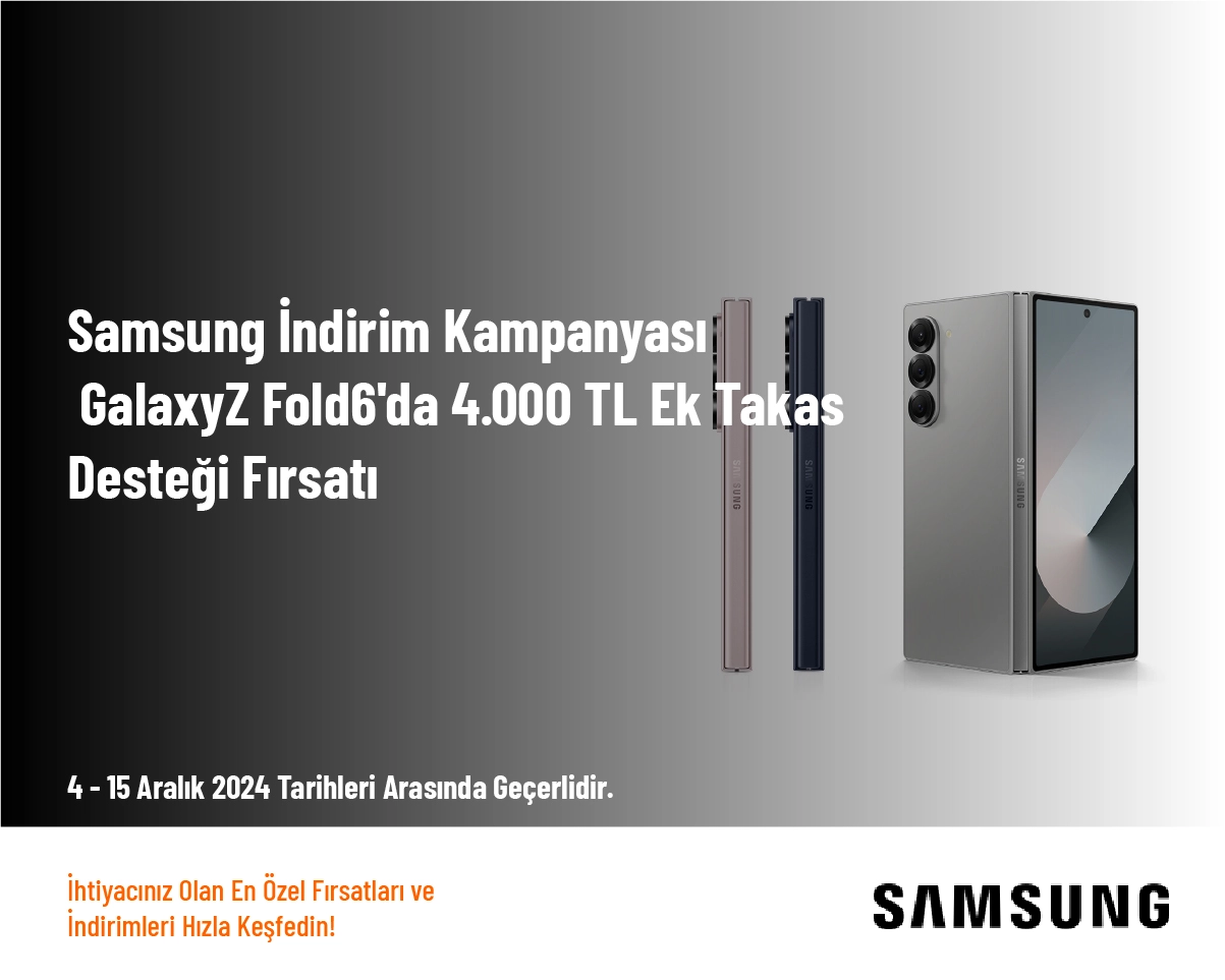 Samsung İndirim Kampanyası - GalaxyZ Fold6'da 4.000 TL Ek Takas Desteği Fırsatı