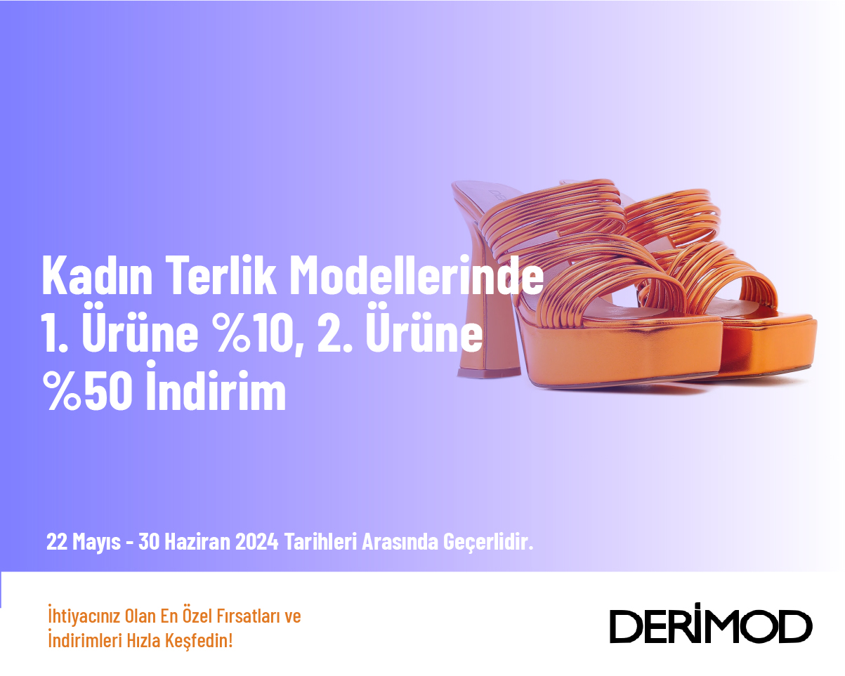 Kadın Terlik Modellerinde 1. Ürüne %10, 2. Ürüne %50 İndirim