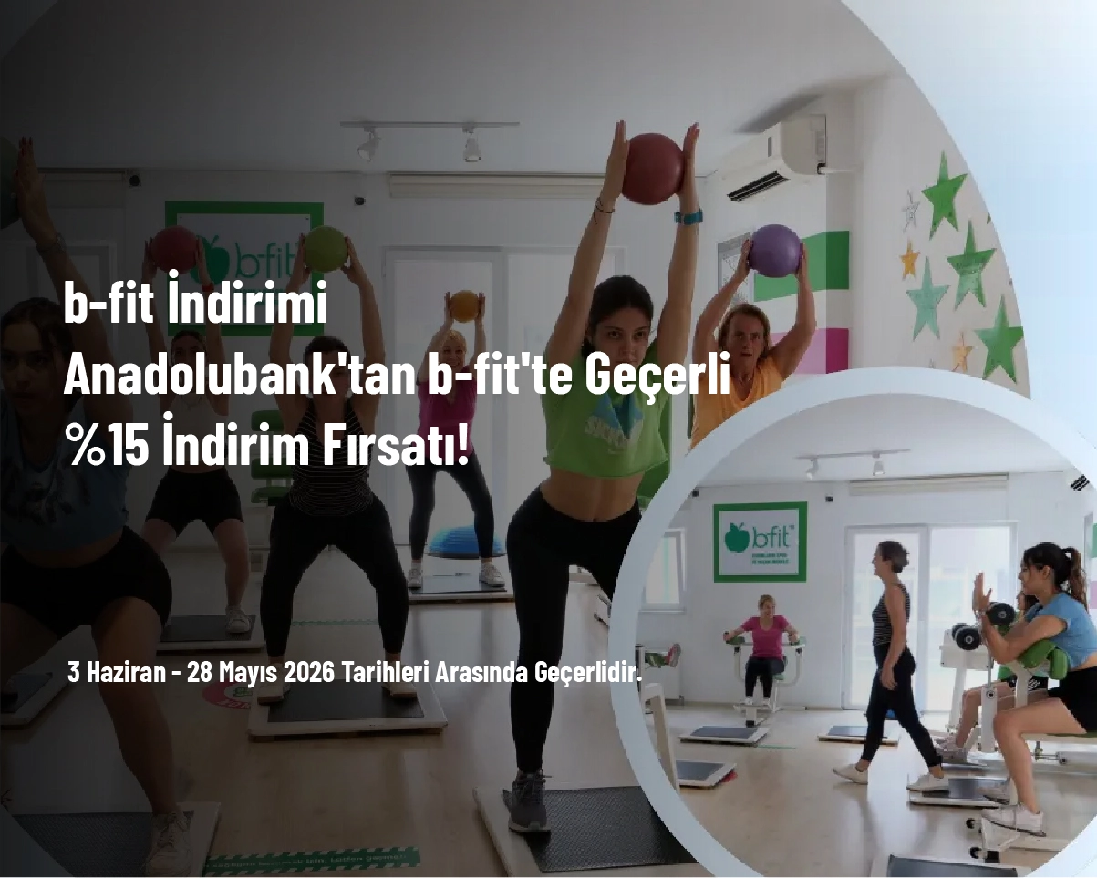 b-fit İndirimi - Anadolubank'tan b-fit'te Geçerli %15 İndirim Fırsatı!