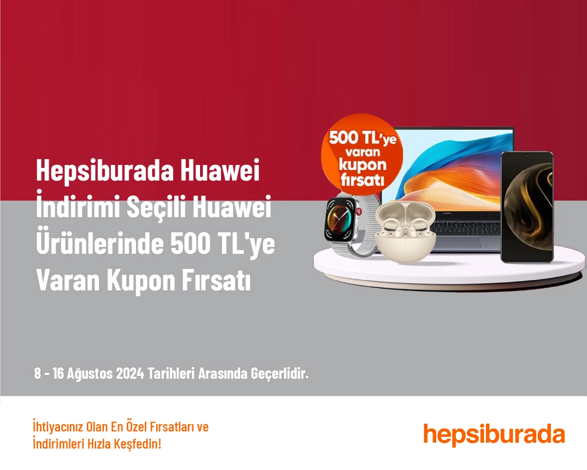 Hepsiburada Huawei İndirimi - Seçili Huawei Ürünlerinde 500 TL'ye Varan Kupon Fırsatı