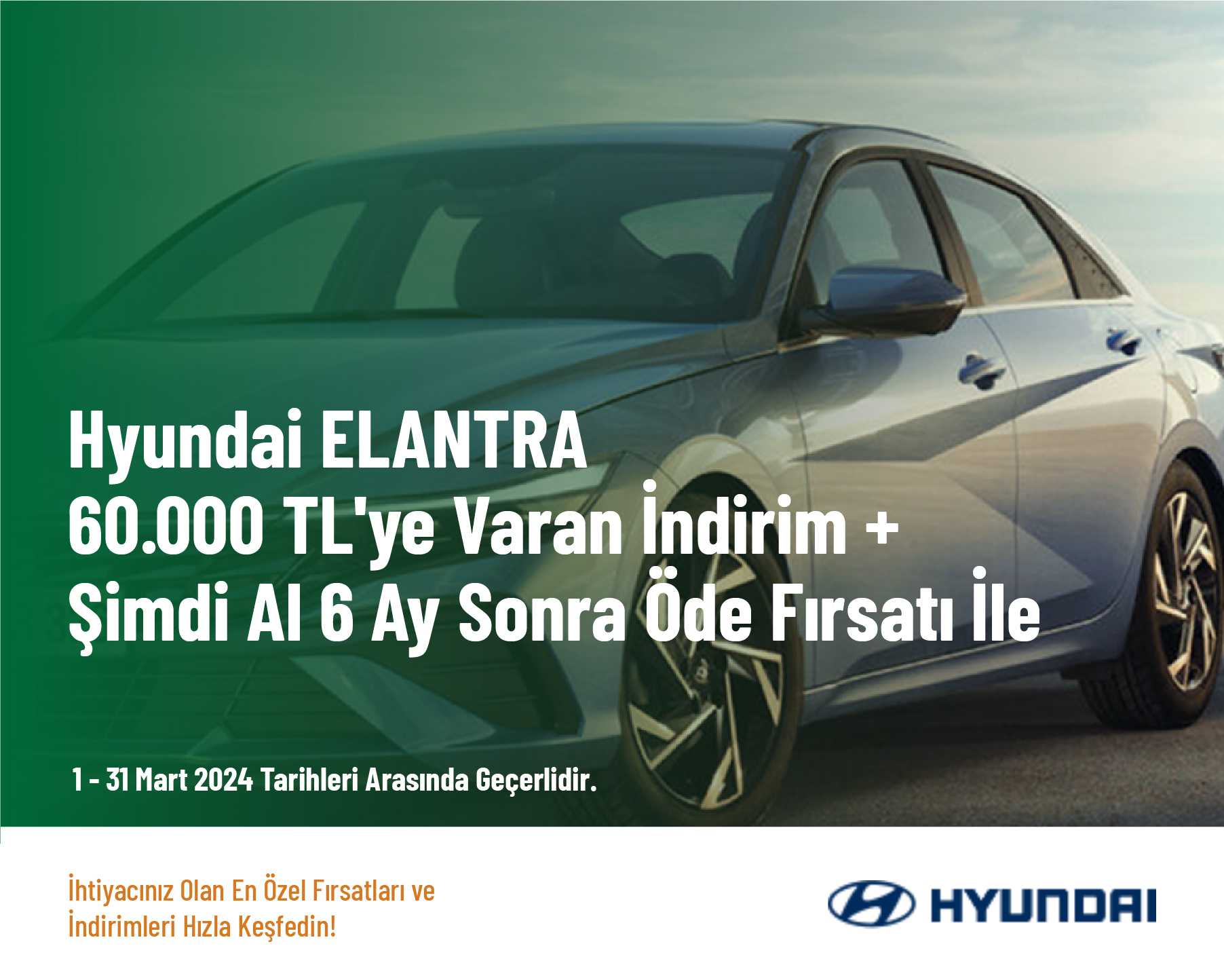 Hyundai ELANTRA 60.000 TL'ye Varan İndirim + Şimdi Al 6 Ay Sonra Öde Fırsatı İle