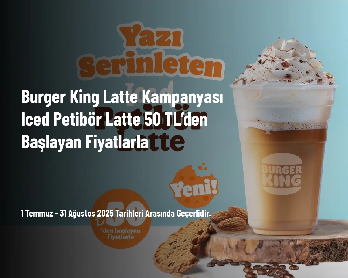 Burger King Latte Kampanyası - Iced Petibör Latte 50 TL’den Başlayan Fiyatlarla Burger King Latte Kampanyası - Iced Petibör Latte 50 TL’den Başlayan Fiyatlarla