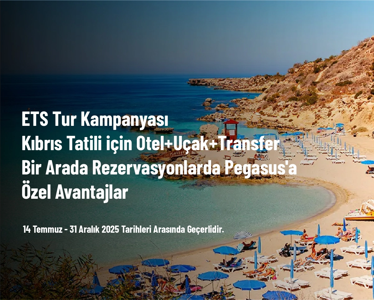 ETS Tur Kampanyası - Kıbrıs Tatili için Otel+Uçak+Transfer Bir Arada Rezervasyonlarda Pegasus'a Özel Avantajlar ETS Tur Kampanyası - Kıbrıs Tatili için Otel+Uçak+Transfer Bir Arada Rezervasyonlarda Pegasus'a Özel Avantajlar