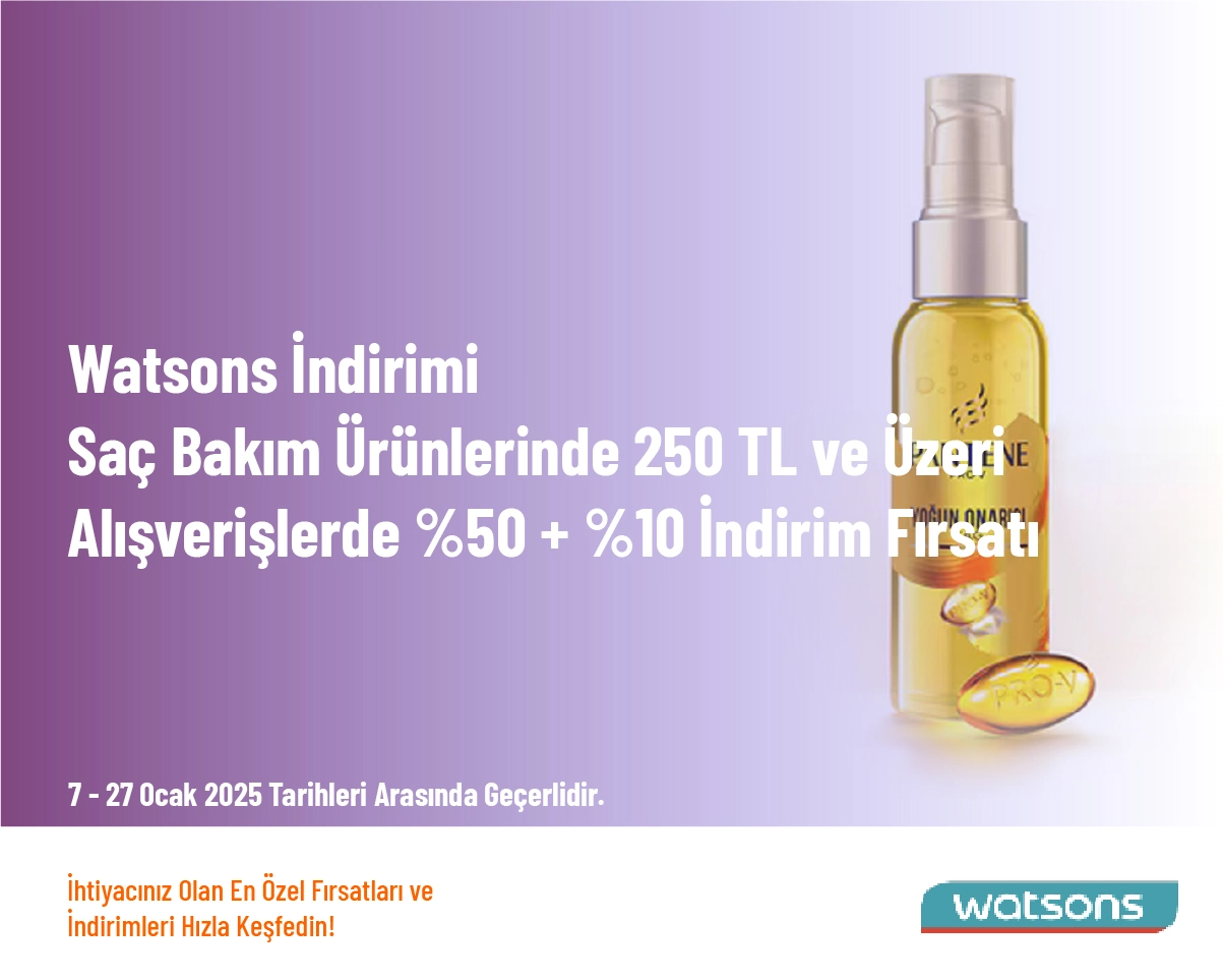 Watsons İndirimi - Saç Bakım Ürünlerinde 250 TL ve Üzeri Alışverişlerde %50 + %10 İndirim Fırsatı