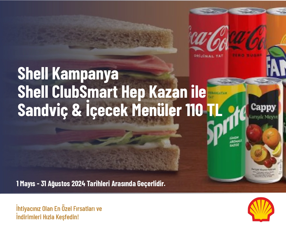 Shell Kampanya - Shell ClubSmart Hep Kazan ile Sandviç & İçecek Menüler 110 TL