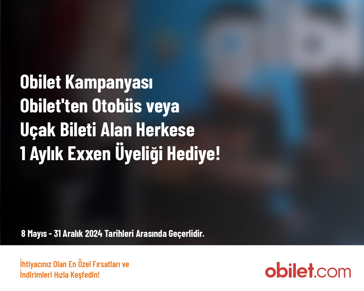 Obilet Kampanyası - Obilet'ten Otobüs veya Uçak Bileti Alan Herkese 1 Aylık Exxen Üyeliği Hediye!