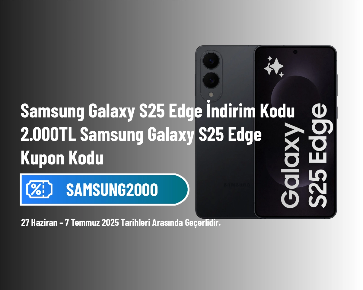 Samsung Galaxy S25 Edge İndirim Kodu - 2.000TL Samsung Galaxy S25 Edge Kupon Kodu Samsung Galaxy S25 Edge İndirim Kodu - 2.000TL Samsung Galaxy S25 Edge Kupon Kodu