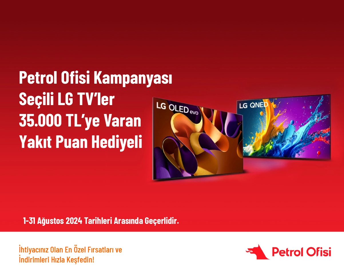 Petrol Ofisi Kampanyası - Seçili LG TV’ler 35.000 TL’ye Varan Yakıt Puan Hediyeli