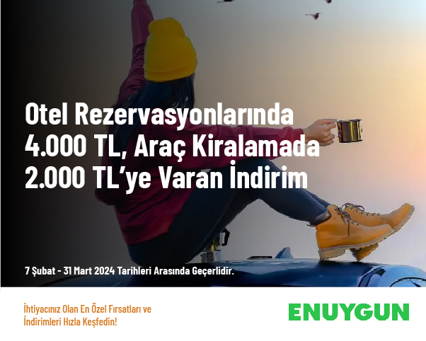 Otel Rezervasyonlarında 4.000 TL, Araç Kiralamada 2.000 TL’ye Varan İndirim