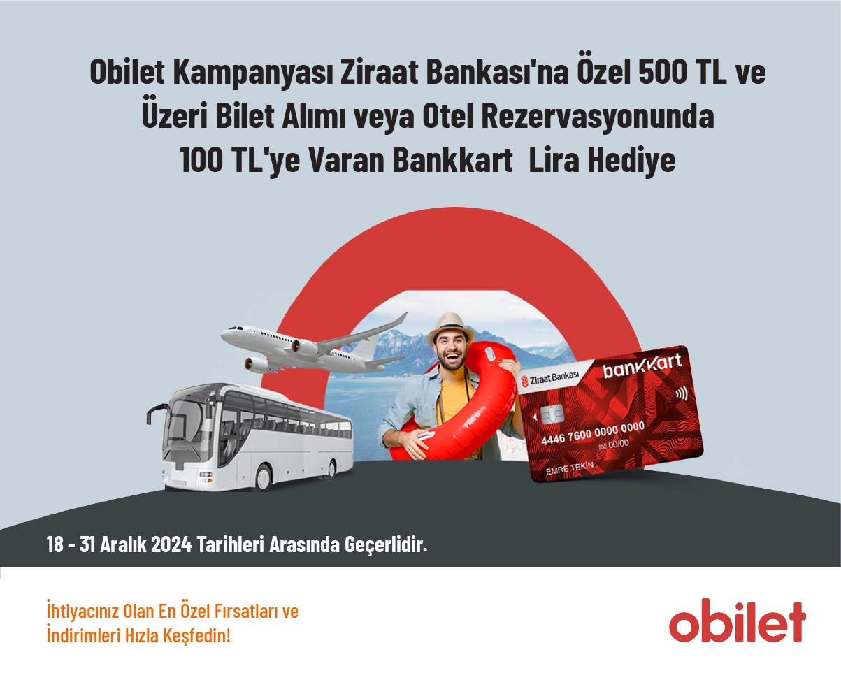 Obilet Kampanyası - Ziraat Bankası'na Özel 500 TL ve Üzeri Bilet Alımı veya Otel Rezervasyonunda 100 TL'ye Varan Bankkart  Lira Hediye