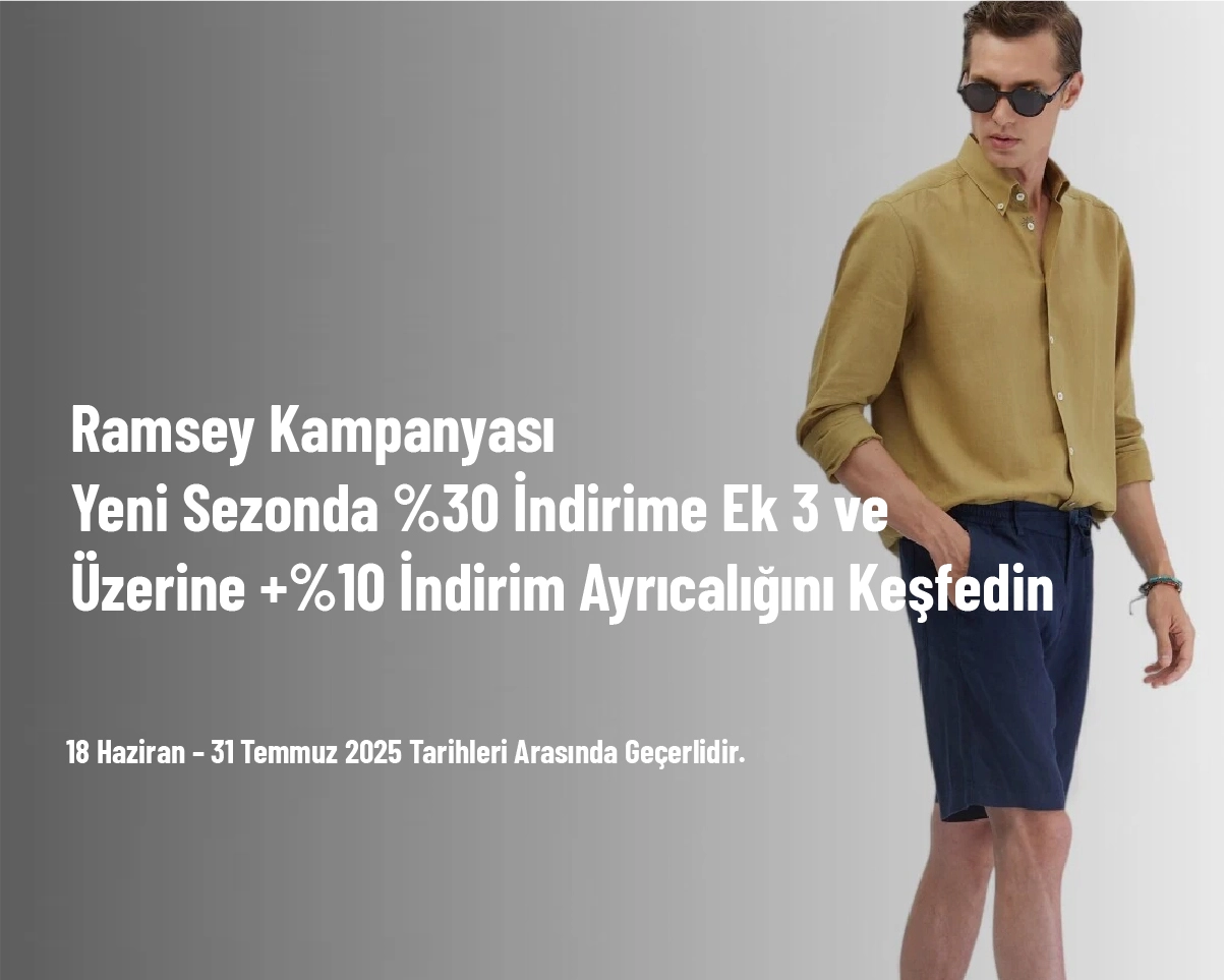 Ramsey Kampanyası - Yeni Sezonda %30 İndirime Ek 3 ve Üzerine +%10 İndirim Ayrıcalığını Keşfedin Ramsey Kampanyası - Yeni Sezonda %30 İndirime Ek 3 ve Üzerine +%10 İndirim Ayrıcalığını Keşfedin