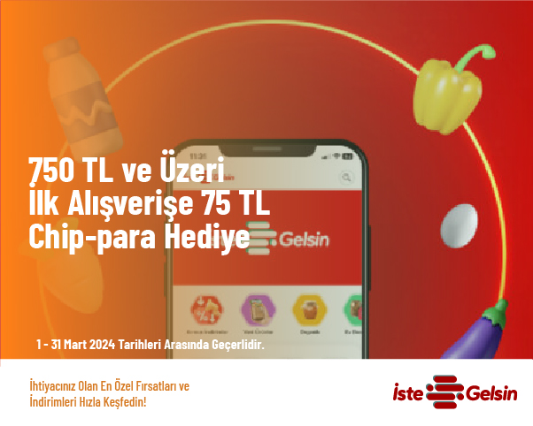 750 TL ve Üzeri İlk Alışverişe 75 TL Chip-para Hediye